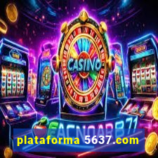 plataforma 5637.com